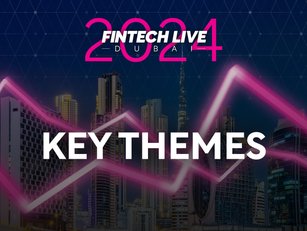 FinTech LIVE Dubai: Key Themes for 2024
